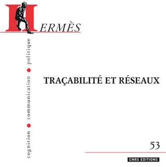 Hermès n°53 - Tracabilités et réseaux, Traçabilités et réseaux