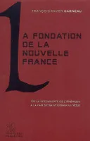 La Fondation de la Nouvelle-France, de la découverte de l'Amérique à la paix de 1632