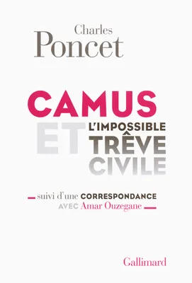 Camus et l'impossible Trêve civile/Correspondance avec Amar Ouzegane, Suivi d'une Correspondance avec Amar Ouzegane (1976)