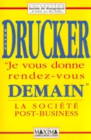 Peter Drucker JE VOUS DONNE RENDEZ VOUS DEMAIN Société post business, La Société post business