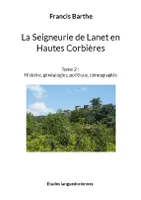 La Seigneurie de Lanet en Hautes Corbières, Tome 2 : Histoire, généalogies, politique, démographie