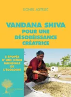 Vandana Shiva pour une désobéissance créatrice, Entretiens