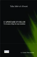 L'apostasie en islam - un réexamen critique du corpus musulman, un réexamen critique du corpus musulman