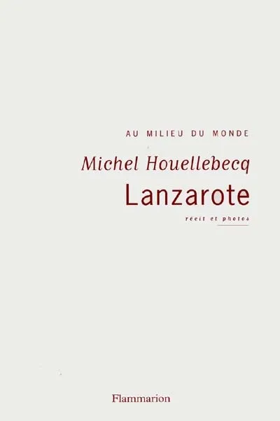 Au milieu du monde, Lanzarote, Coffret Michel Houellebecq
