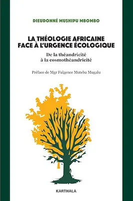 La théologie africaine face à l'urgence écologique. De la théandricité à la cosmothéandricité