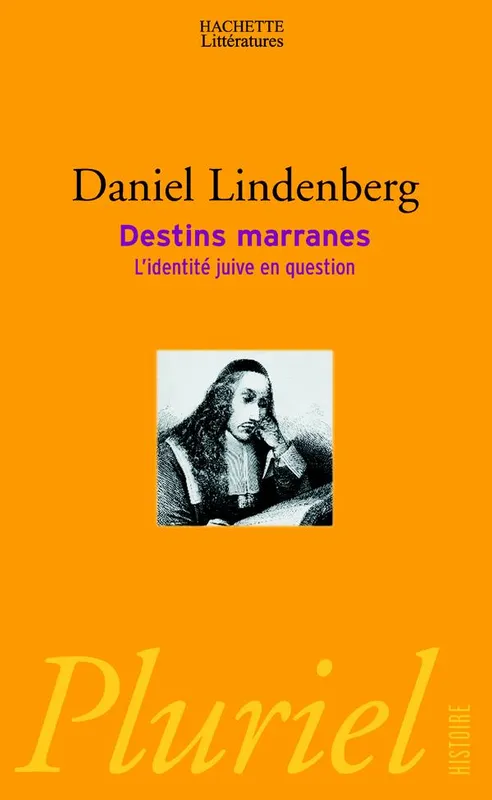 Livres Sciences Humaines et Sociales Actualités Destins marranes, L'identité juive en question Daniel Lindenberg