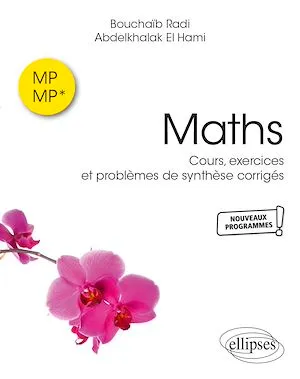 Maths MP et MP*, Cours, exercices et problèmes de synthèse corrigés