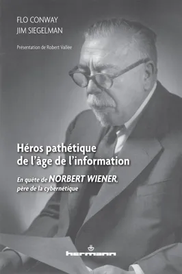 Héros pathétique de l'âge de l'information, En quête de Norbert Wiener, père de la cybernétique
