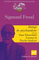 Oeuvres complètes / Sigmund Freud, Abrégé de psychanalyse suivi de Some Elementary Lessons in Psycho-Analysis