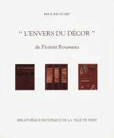 L'envers du décor de Florent Rousseau, [exposition], Bibliothèque historique de la Ville de Paris, 1998...