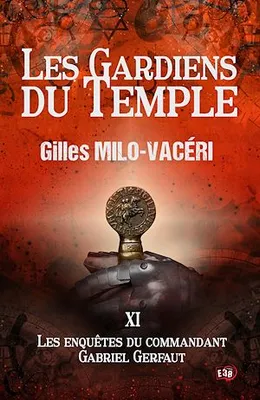 Les Gardiens du Temple, Les enquêtes du commandant Gabriel Gerfaut Tome 11