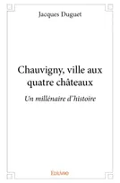 Chauvigny, ville aux quatre châteaux, Un millénaire d'histoire