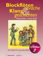 Blockflotensprache und Klanggeschichten. Buch 2, Die Schule für Sopranblockflöte.