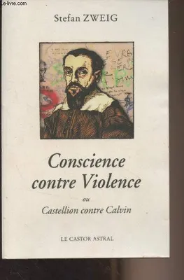 Conscience contre violence ou Castellion contre Calvin