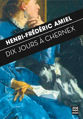 Dix jours à Chernex : Journal intime 29 août - 7 septembre 1871 [Paperback] Amiel, Henri-Frédéric and Maggetti, Daniel