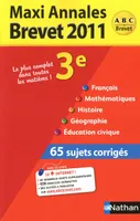 Maxi annales brevet 2011, sujets corrigés : Français, Mathématiques, Histoire, Géographie, Education civique