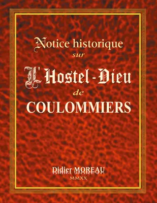 Notice historique sur l'Hôtel-Dieu de Coulommiers à travers l'histoire des temps, Effets météorologiques guerres, épidémies, pauvreté