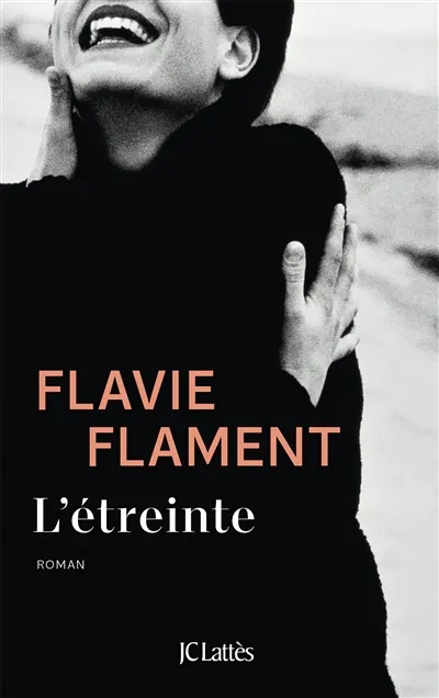 Livres Littérature et Essais littéraires Romans contemporains Francophones L'étreinte, Roman Flavie Flament
