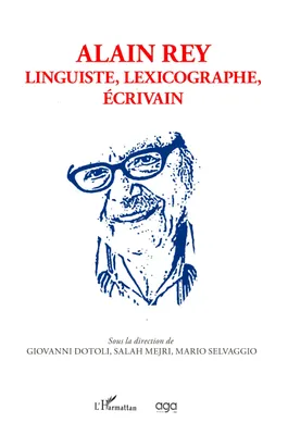 Alain Rey, Linguiste, lexicographe, écrivain