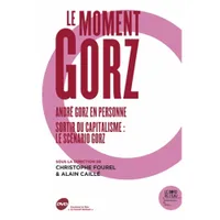 Le Moment Gorz, Andre Gorz en Personne & Sortir du capitalisme : le scénario Gorz