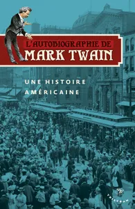[Tome 1], L'autobiographie de Mark Twain - Une histoire américaine