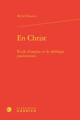 En Christ, Étude d'exégèse et de théologie pauliniennes