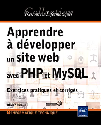 PHP 5.3 et MySQL - Apprendre à développer un site web - Exercices pratiques et corrigés