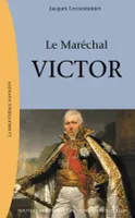 Le Maréchal Victor, Claude Victor Perrin, 1764-1841