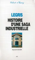 Legris - Histoire d'une saga industrielle, histoire d'une saga industrielle