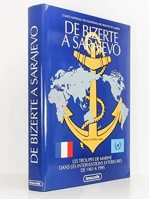 De Bizerte à Sarajevo, Les Troupes de marine dans les interventions extérieures de 1961 à 1995
