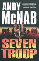 Seven troop, Un témoignage inédite de McNab sur son parcours et celui de ses frères d'armes au sein du SAS