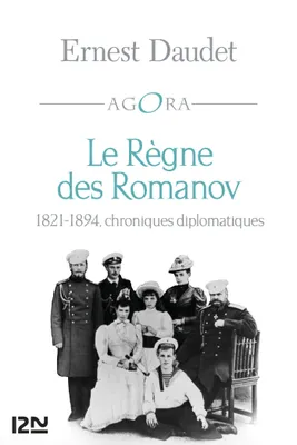 Le Règne des Romanov, 1821-1894, chroniques diplomatiques