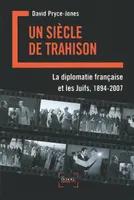 Un siècle de trahison, La diplomatie française et les Juifs, 1894-2007