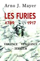 Les Furies (1789-1917), Violence, vengeance, terreur