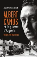 Albert Camus et la guerre d'Algérie, Histoire d'un malentendu