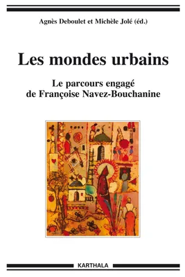 Les mondes urbains - le parcours engagé de Françoise Navez-Bouchanine, le parcours engagé de Françoise Navez-Bouchanine