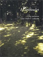 Le Triboulet, Cinq rencontres avec André S. Labarthe