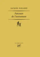 PARCOURS DE L'AUTREMENT - LECTURE D'EMMANUEL LEVINAS, lecture d'Emmanuel Lévinas