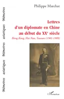 LETTRES D'UN DIPLOMATE EN CHINE AU DEBUT DU XXE SIECLE - HONG KONG, HAI NAN, YUNNAN (1901-1909), Hong Kong, Hai Nan, Yunnan (1901-1909)