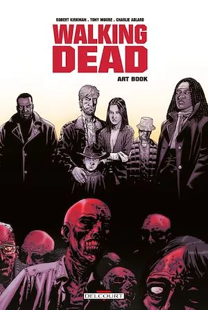 Walking Dead - Art Book T01 Robert Kirkman