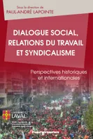 Dialogue social, relations du travail et syndicalisme, Perspectives historiques et internationales