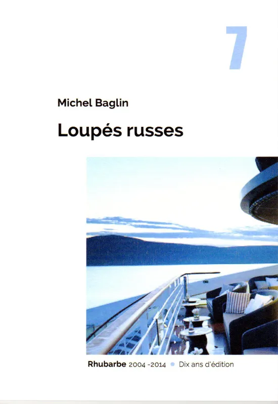 Livres Littérature et Essais littéraires Nouvelles Rhubarbe, 2004-2014, 7, Loupés russes Michel Baglin