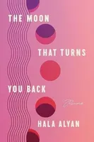 The Moon That Turns You Back : Poems