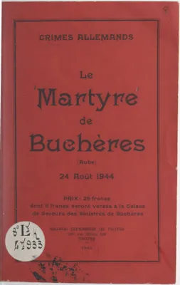 Crimes allemands : le martyre de Buchères (Aube), 24 août 1944