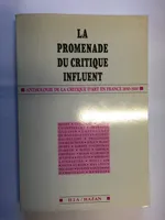 La Promenade du critique influent / anthologie de la critique d'art en France, 1850-1914, anthologie de la critique d'art en France 1850-1900