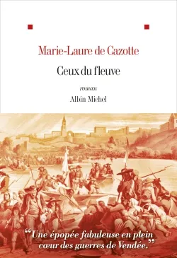 Livres Littérature et Essais littéraires Romans Régionaux et de terroir Ceux du fleuve, Roman Marie-Laure de Cazotte