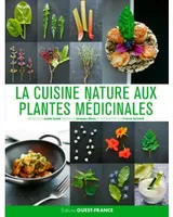 La Cuisine nature aux plantes médicinales