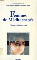 Femmes de Méditerranée: Religion, travail, politique Audibert, Andrée, religion, travail, politique