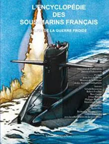 4, L'Encyclopédie des sous-marins français T4, Sous-marins de la Guerre Froide