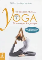 Votre essentiel du yoga, DE SON ORIGINE À SA PRATIQUE
